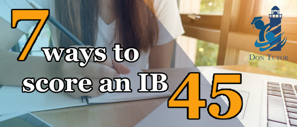 7 proven ways to score an IB 45